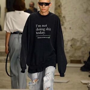 Vetements “I’m not doing shit today” sweatshirt